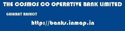 THE COSMOS CO OPERATIVE BANK LIMITED  GUJARAT RAJKOT    banks information 